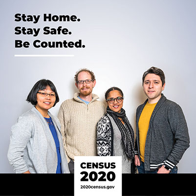 Image featuring four people that states "Stay Home. Stay Safe. Be Counted. Census 2020."