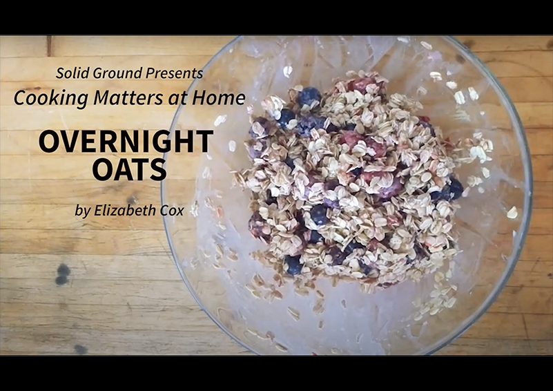 Title card showing finished overnight oats and states "Solid Ground presents Cooking Matters at Home by Elizabeth Cox"