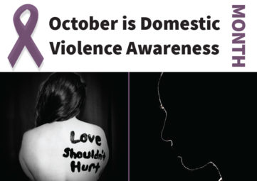 Purple ribbon graphic and text October is Domestic Violence Awareness MONTH above two black and white photos of women, one a silhouette of a face, the other with Love Shouldn't Hurt painted on her back