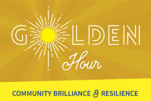 Sunburst graphic in orange, bronze, yellow that reads: GOLDEN H OUR, COMMUNITY BRILLIANCE & RESILIENCE