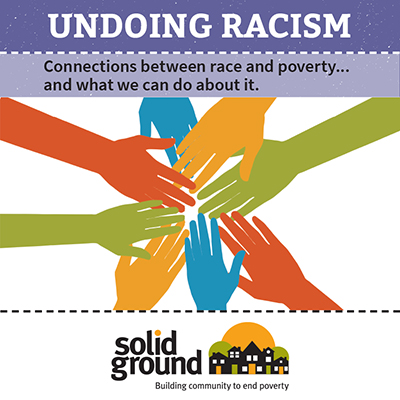 Square infographic with purple and lavender header backgrounds above red, blue, orange, and olive green hands overlapping, and Solid Ground's logo. Text reads UNDOING RACISM: Connections between race and poverty... and what we can do about it.
