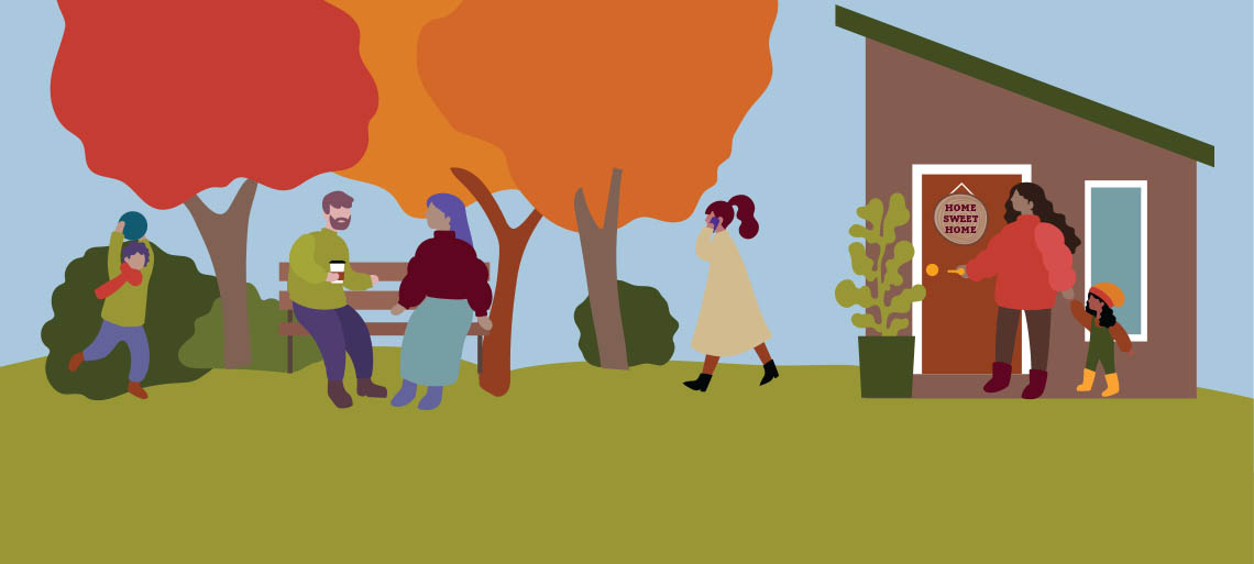 Graphic of people outdoors with trees in fall colors: a boy playing with a ball, a man and woman drinking coffee on a park bench, a woman walking and talking on a cellphone, and a woman and child putting the key in a door of a house with a HOME SWEET HOME sign hanging on it.