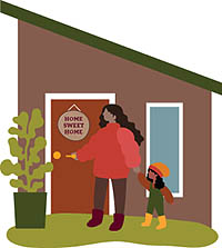 Graphic of a mom and child putting a key in the door which has a sign HOME SWEET HOME.
