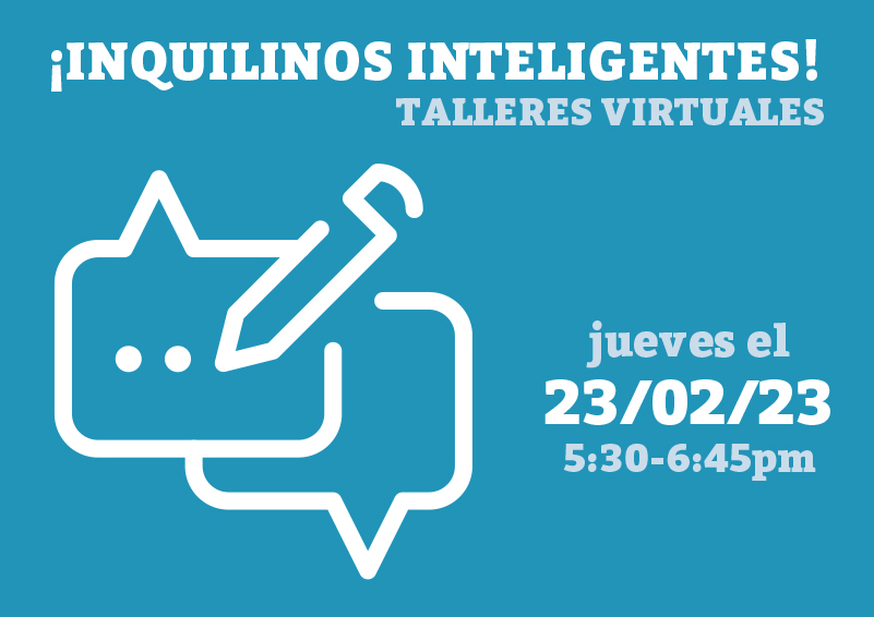 White graphic of two overlapping chat bubbles and a pencil on a bright blue background. White and light-blue text reads: ¡Inquilinos Inteligentes! TALLERES VIRTUALES, jueves el 23/02/23, 5:30-6:45pm.
