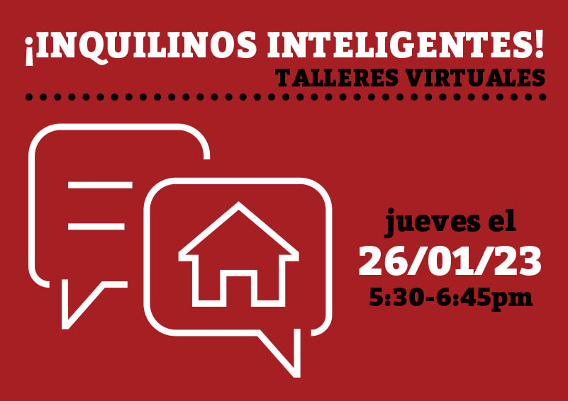 White graphic of two chat bubbles, one with a house in it, on a red background. White and black text reads: ¡Inquilinos Inteligentes! TALLERES VIRTUALES, jueves el 26/01/23, 5:30-6:45pm.