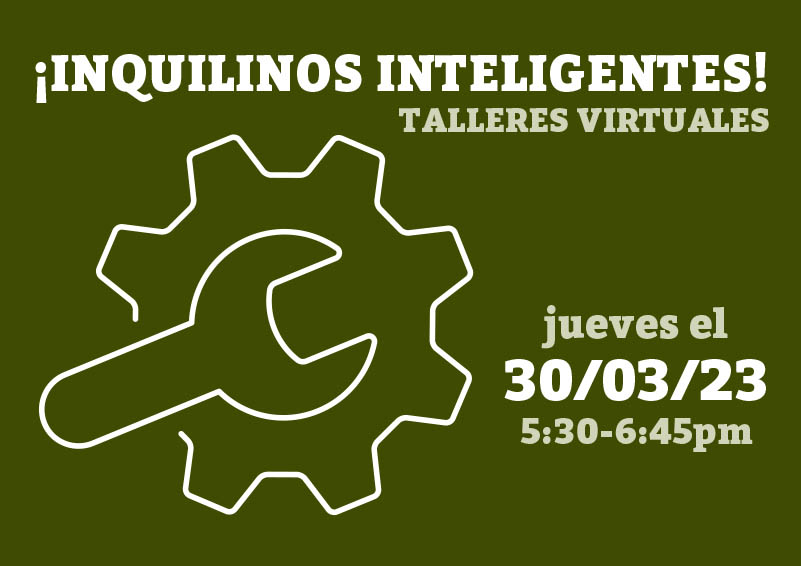 Graphic with a white icon of a wrench over a gear ring on a forest green background. White and pea green text reads: ¡Inquilinos Inteligentes! TALLERES VIRTUALES | jueves el 30/03/23, 5:30-6:45pm.