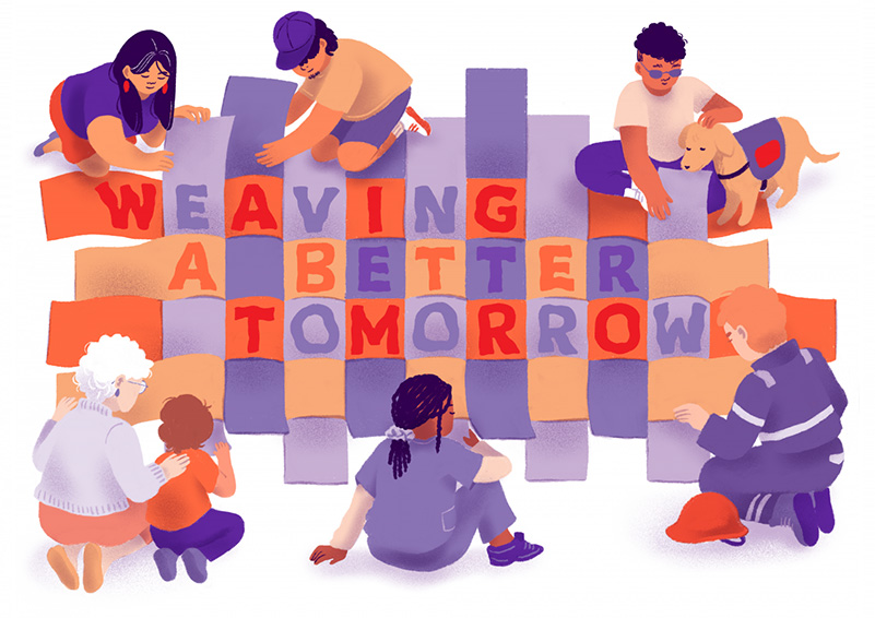 An illustration of several people in a circle weaving together strips of orange and purple fabric into a quilt that reads, "Weaving a better tomorrow."