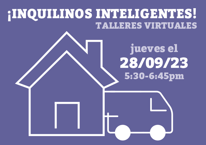 White graphic of a moving van outside of a house on a periwinkle purple background. White and lavender text reads: ¡Inquilinos Inteligentes! TALLERES VIRTUALES, jueves el 28/09/23, 5:30-6:45pm.