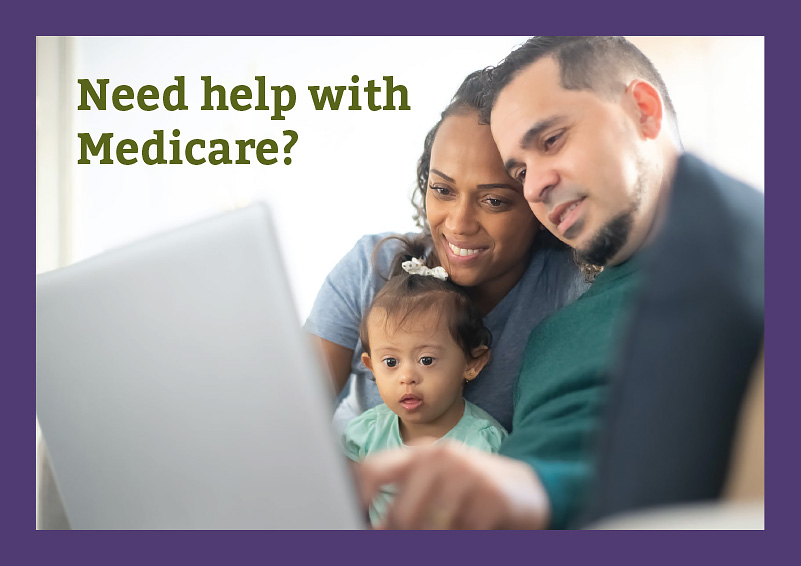 Green text: Need help with Medicare? Younger couple with a small child with disabilities smile at a screen.
