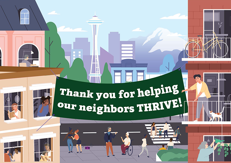 An illustration of a busy neighborhood with a banner strung between two apartment buildings. It reads "Thank you for helping our neighbors THRIVE!" A city skyline with the Space Needle and Mount Rainier can be seen in the background.