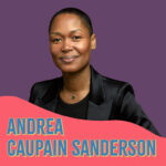 Portrait of a Black woman on a purple background with the name Andrea Caupain Sanderson on a pink swoosh in front of her.