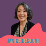 Portrait of an Asian woman on a purple background with the name Janice Deguchi on a pink swoosh in front of her.