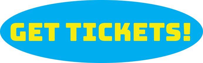 Oval button with yellow text on a bright blue background reading: GET TICKETS!