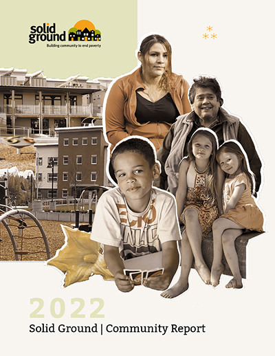 Collage of five people in muted colors with housing in the background and the Solid Ground logo. Text reads 2022 Solid Ground | Community Report.
