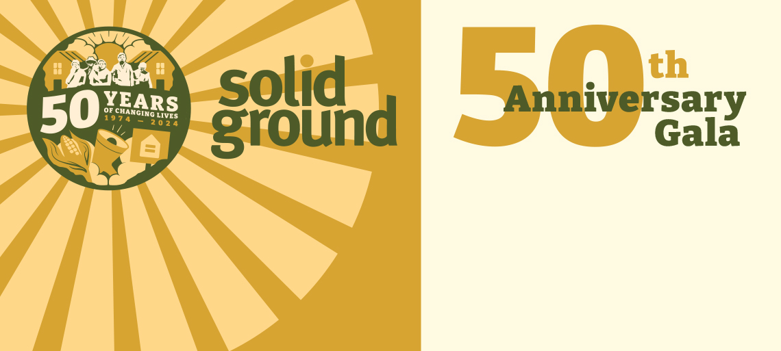 Banner with a golden sunburst behind a forest-green logo reading 50 YEARS of CHANGING LIVES, 1974-2024, Solid Ground. On the right side, in gold and green text, it reads 50th Anniversary Gala.