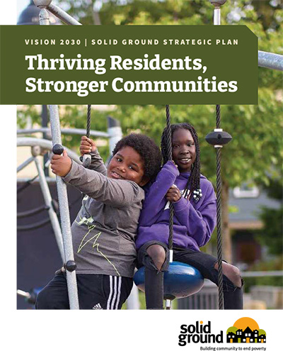 An image of the cover of Vision 2030. It shows two kids in sweatshirts hanging from climbing ropes on a playground. Above them is a dark green banner with the words "Visions 2030. Solid Ground Strategic Plan. Thriving Residents, Stronger Communities."