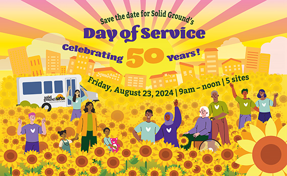 A cheerful illustration of a diverse group of people waving from a field of sunflowers with a city skyline and a pink-and-yellow sunburst in the background. It reads: Save the date for Solid Ground's Day of Service Celebrating 50 Years! Friday, August 23, 2024 | 9am-noon