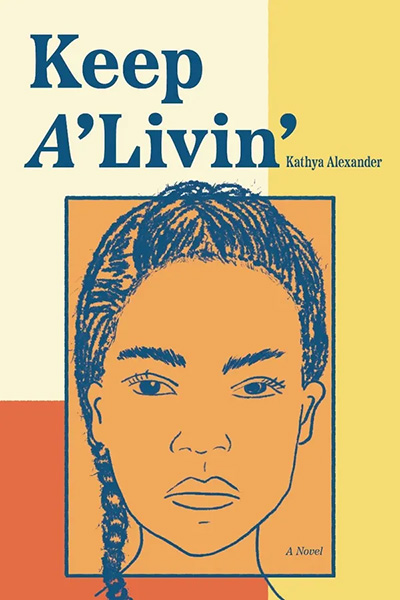 The cover of the novel "Keep A'Livin'" by Kathya Alexander, featuring a portrait sketch of a young African-American girl with her hair in a single braid. 