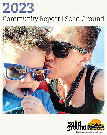 Closeup photo of a mom kissing her child's temple. They both wear dark sunglasses and have curly hair, and he's eating a lollypop. Above them, text reads 2023 Community Report | Solid Ground. Below right is the Solid Ground logo.
