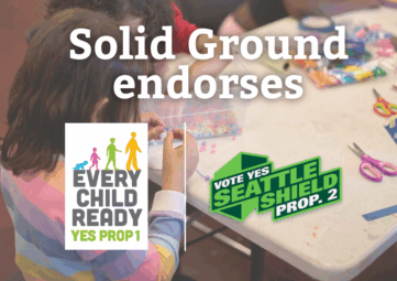 A graphic that reads "Solid Ground endorses" followed by a "Every Child Ready - Yes Prop 1" and "Vote Yes Seattle Shield Prop 2."