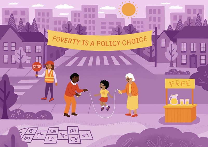 Purple and orange graphic of a cityscape with a crossing guard, a lemonade stand, three people playing jump rope, hopscotch drawn on the sidewalk, and a bright yellow sun in the sky. A yellow and orange banner reads POVERTY IS A POLICY CHOICE.